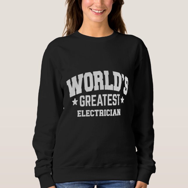 Electrician World's Greatest 2nd Décor Theme Sweatshirt (Front)