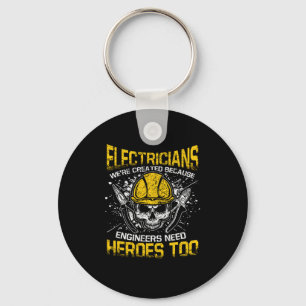 Electricians Engineers Need Heroes Too Electronics Keychain