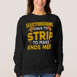 Electricians Have To Strip To Make Ends Meet Linem Sweatshirt
