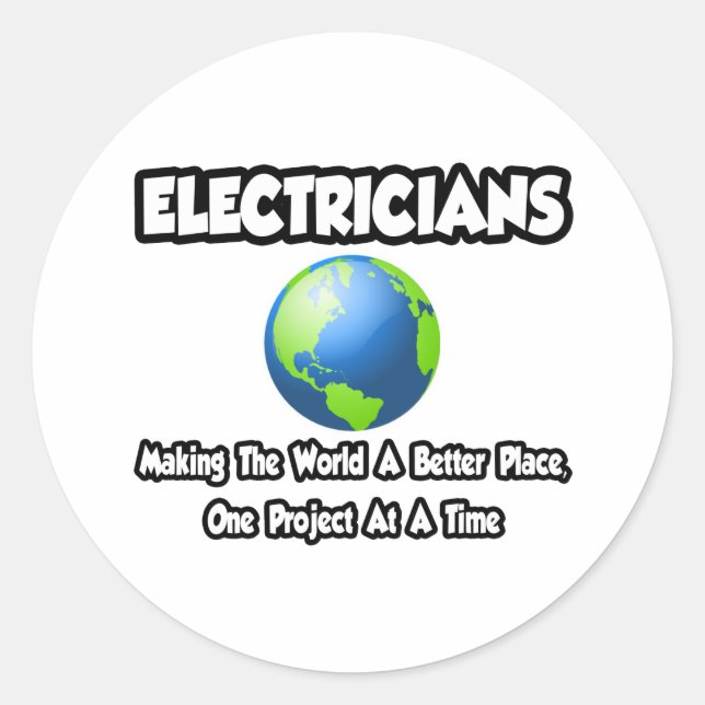Electricians...Making the World a Better Place Classic Round Sticker (Front)