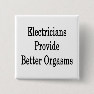 Electricians Provide Better Orgasms 2 Inch Square Button