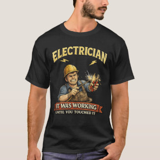 Électricien Drôle Ça Fonctionnait T-Shirt