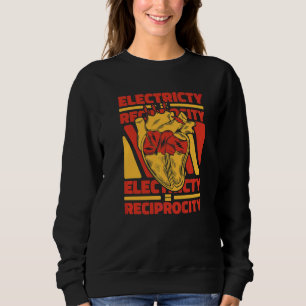 Electricity Reciprocity Work Construction Electri Sweatshirt