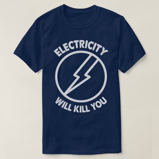 Electricity Will Kill You Typography T-Shirt (Design Front)