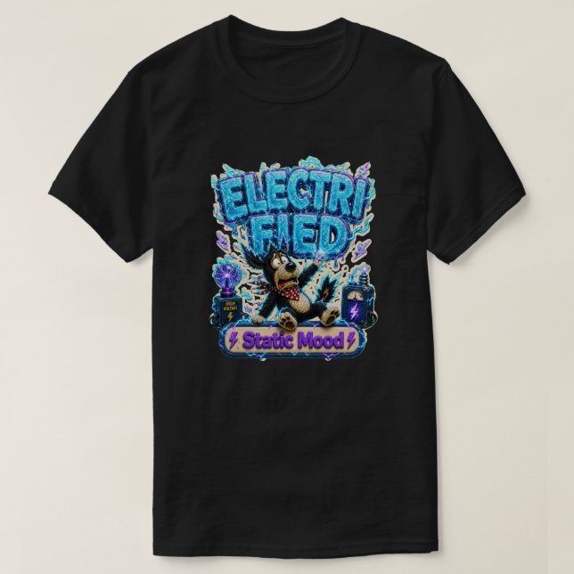 Electrified Static Mood Funny T-Shirt (Design Front)