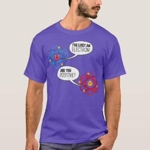 Electron Atom Science Pun Chemistry Physics Scienc T-Shirt