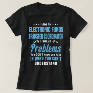 Electronic Funds Transfer Coordinator T-Shirt