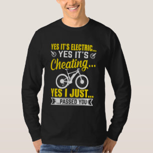 Electronics Electric Bike Yes It's Electric And C T-Shirt