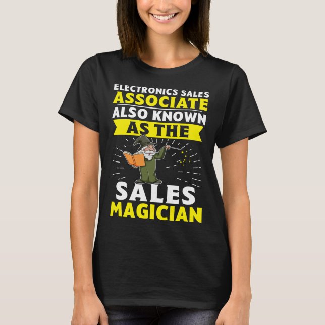 Electronics Sales Associate The Sales Magician T-Shirt (Front)