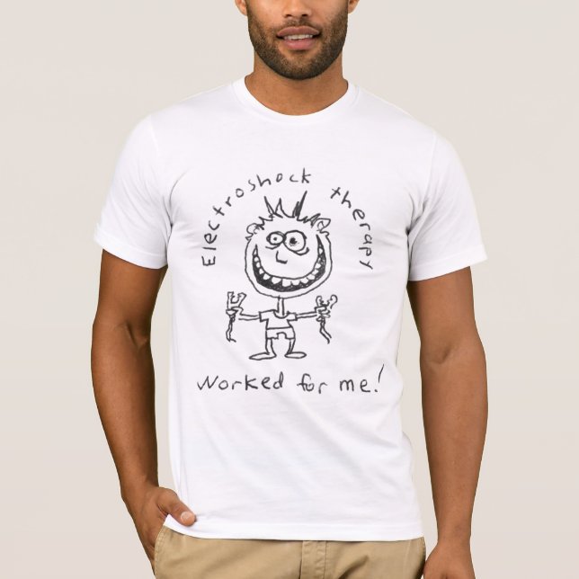 Electroshock Therapy Worked for Me! T-Shirt (Front)