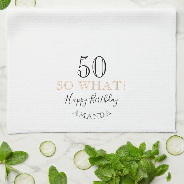 Elegant 50 So what Funny Quote 50th Birthday  Kitchen Towel (Folded)