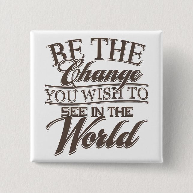 Elegant Be the Change 2 Inch Square Button (Front)
