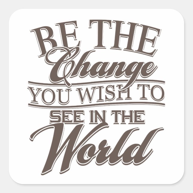 Elegant Be the Change Square Sticker (Front)