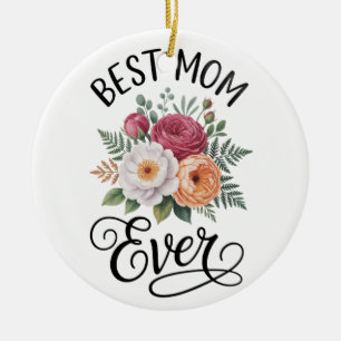 Elegant Best Mom Ever Floral Bouquet Watercolor Ar Ceramic Ornament