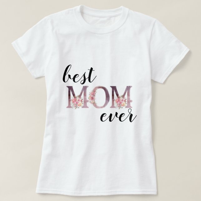 Elegant Best MOM Ever Floral Typography T-Shirt (Design Front)