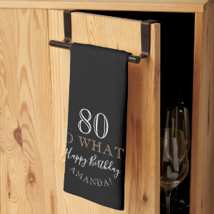 Elegant Black 80 So what Funny Quote 80th Birthday Kitchen Towel