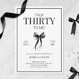 Elegant Black and White Talk 30 to Me Birthday Invitation