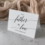 Elegant Black Calligraphy To My Father In Law Card<br><div class="desc">This elegant black calligraphy to my father in law card is perfect for a simple wedding. The neutral design features a minimalist card decorated with romantic and whimsical typography.</div>