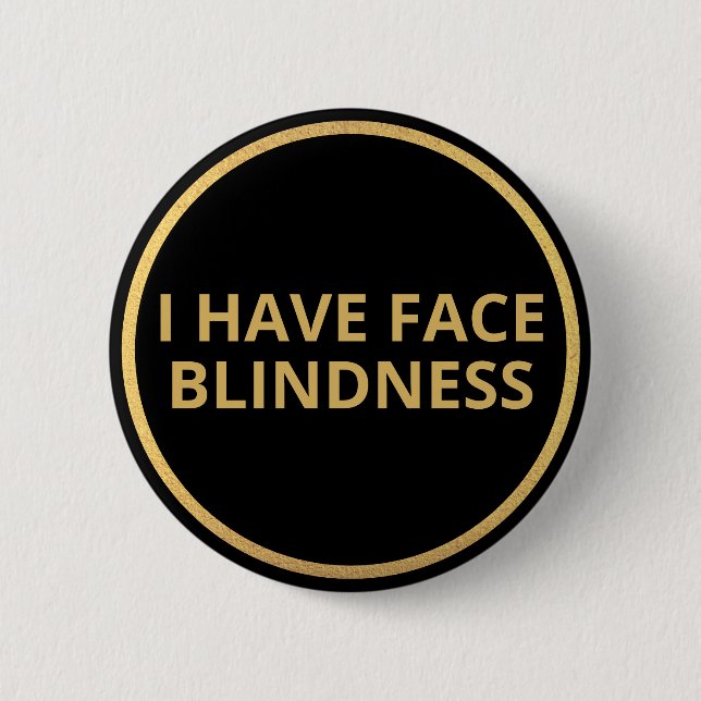 Elegant Black Gold Text I Have Face Blindness 2 Inch Round Button (Front)