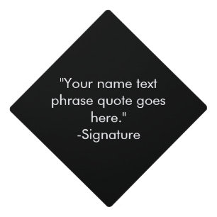 Elegant black white custom phrase quote text  graduation cap topper