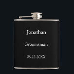 Elegant Black White Personalized Groomsman Flask<br><div class="desc">Elegant Black White Personalized Groomsman Flask, please personalize the name of the groomsman and the date of the wedding, using the online personalization template before ordering. The flask may alternatively be personalized for other wedding attendant roles such as Best Man should you wish to do so, by changing the relevant...</div>