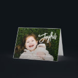 Elegant Brush Script Joyful Photo Modern Christmas Holiday Card<br><div class="desc">Modern style religious Christmas card featuring a simple and minimal design with "Joyful" in an elegant white brush script along with your message and family name over your favourite photo.  The inside has a photo collage consisting of six square pictures.</div>