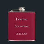 Elegant Burgundy Personalized Groomsman Flask<br><div class="desc">Elegant Burgundy Personalized Groomsman Flask, please personalize the name of the groomsman and the date of the wedding, using the online personalization template before ordering. The flask may alternatively be personalized for other wedding attendant roles such as Best Man should you wish to do so, by changing the relevant text...</div>