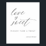 Elegant Calligraphy Wedding Love is Sweet Sign<br><div class="desc">Display this elegant modern romantic calligraphy wedding candy favours "love is sweet" sign on your gift table. This elegant wedding gift table sign is perfect for a modern and romantic wedding. View more matching products below.</div>