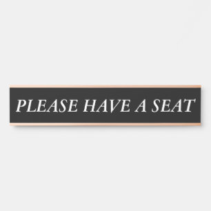 Elegant, Clean "PLEASE HAVE A SEAT" Door Sign