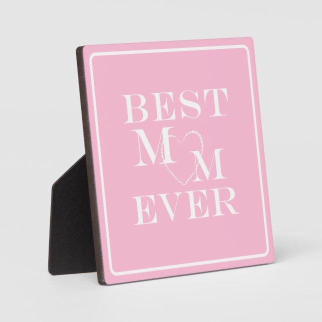 Elegant, Cute White Heart Best Mom Ever" Pink Plaque (Front)