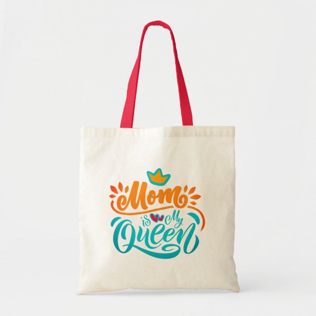 Elegant Design Typography Mom Is My Queen  Tote Bag (Front)