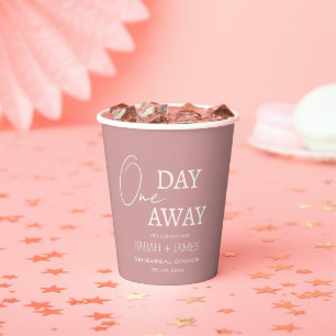 Elegant Dusty Pink One Day Away Rehearsal Dinner  Paper Cups