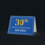 Elegant Faux Gold Look 30th Birthday, Name (Blue) Card<br><div class="desc">The front of this elegant and fancy birthday greeting card design features a large ordinal number "30th" having an imitation/faux gold inspired appearance, the message "HAPPY 30TH BIRTHDAY, ", an editable recipient name, and a border pattern consisting of thin lines on a blue coloured background. The inside features a customized...</div>
