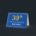 Elegant Faux Gold Look 30th Birthday, Name (Blue) Card<br><div class="desc">The front of this elegant and fancy birthday greeting card design features a large ordinal number "30th" having an imitation/faux gold inspired appearance, the message "HAPPY 30TH BIRTHDAY, ", an editable recipient name, and a border pattern consisting of thin lines on a blue coloured background. The inside features a customized...</div>