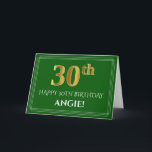 Elegant Faux Gold Look 30th Birthday, Name (Green) Card<br><div class="desc">The front of this fancy and elegant birthday themed greeting card design features a large ordinal number "30th" having a faux/imitation gold inspired appearance, the message "HAPPY 30TH BIRTHDAY, ", a custom recipient name, and a border pattern consisting of thin lines on a green coloured background. The inside features a...</div>
