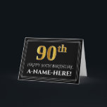Elegant Faux Gold Look "90th" Birthday   Name Card<br><div class="desc">The front of this elegant and respectable birthday themed greeting card design features a large ordinal number "90th" having a faux/imitation gold inspired look, the message "HAPPY 90TH BIRTHDAY, ", an editable recipient name, and a border pattern consisting of thin lines on a black coloured background. The inside features a...</div>