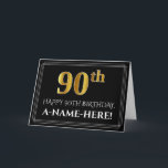 Elegant Faux Gold Look "90th" Birthday   Name Card<br><div class="desc">The front of this elegant and respectable birthday themed greeting card design features a large ordinal number "90th" having a faux/imitation gold inspired look, the message "HAPPY 90TH BIRTHDAY, ", an editable recipient name, and a border pattern consisting of thin lines on a black coloured background. The inside features a...</div>