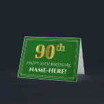 Elegant Faux Gold Look 90th Birthday, Name (Green) Card<br><div class="desc">The front of this luxurious and respectable birthday-themed greeting card design features a large ordinal number "90th" having a faux/imitation gold inspired appearance, the message "HAPPY 90TH BIRTHDAY, ", an editable recipient name, and a border pattern consisting of thin lines on a green coloured background. The inside features a customized...</div>