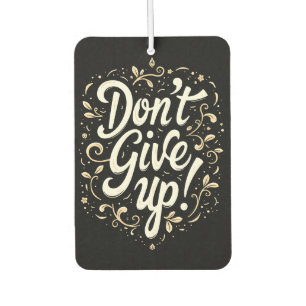 Elegant Floral "Don't Give Up!" Motivational Air Freshener
