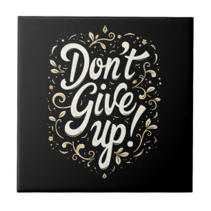 Elegant Floral "Don't Give Up!" Motivational Tile