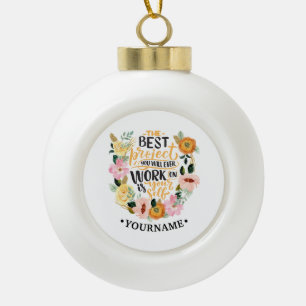 Elegant Floral Inspiration Motivation Quote Ceramic Ball Christmas Ornament