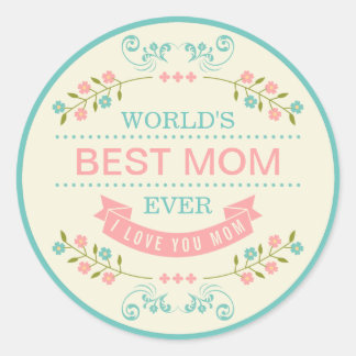 Elegant Floral - World's Best Mom Ever Mothers Day Classic Round Sticker