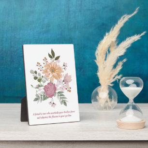 Elegant Flowers, A Friend is... Plaque
