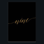 Elegant Gold Black Calligraphy Nine Table Number<br><div class="desc">This elegant gold black calligraphy nine table number is perfect for a simple wedding. The neutral design features a minimalist card decorated with romantic and whimsical faux gold foil typography. The card prints on the front and back (double-sided). Other table numbers in the collection are sold separately. Please Note: This...</div>
