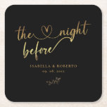 Elegant Gold The Night Before Wedding  Square Paper Coaster<br><div class="desc">A modern flowing calligraphy script in gold accented with a heart against a black background.  Ideal to serve your guests The Night Before the big event.</div>