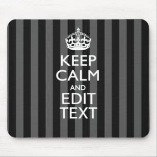 Elegant KEEP CALM AND Your Text on Black Stripes Mouse Pad