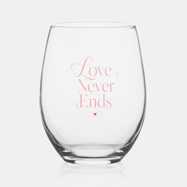 Elegant "Love Never Ends" Stemless Wine Glass -  (Front)