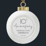 Elegant Minimal 10th Anniversary Wedding  Ceramic Ball Christmas Ornament<br><div class="desc">Minimal Black and white font only design. Script font highlights with easy to read serif name font. Easy to adjust for your own wedding needs. Personalized wedding supplies</div>