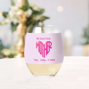 Elegant Minimalist We Love You Mom Custom Name Stemless Wine Glass