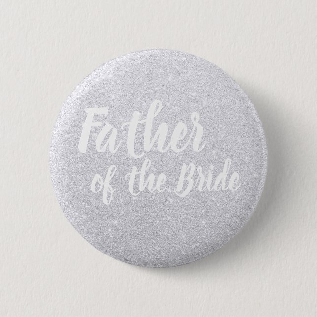 Elegant modern silver glitter father of the bride 2 inch round button (Front)